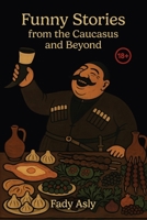 Funny Stories From the Caucasus and Beyond B0GFWVMBQL Book Cover