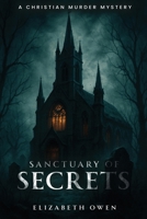 Sanctuary of Secrets: A Christian murder mystery B0FQRVH9SS Book Cover