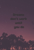 dreams don't work until you do B083XTHMGQ Book Cover