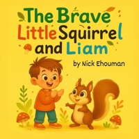 The Brave Little Squirrel and Liam B0F9ZKBZMQ Book Cover