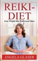 Reiki-Diet: Lose Weight like Hollywood Stars 3751993967 Book Cover