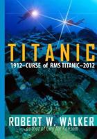Titanic 2012 Curse of RMS Titanic 1456544098 Book Cover