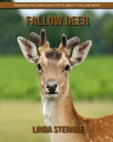 Fallow Deer: Amazing Pictures and Facts About Fallow Deer 1695144910 Book Cover