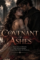 Covenant of Ashes: Seven Years of Miracles. One Ancient Bargain. A Love that Defies the Darkness B0HK283WPS Book Cover