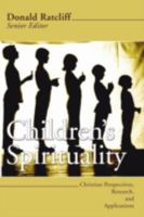 Children's Spirituality: Christian Perspectives, Spirituality And Applications 1592447112 Book Cover