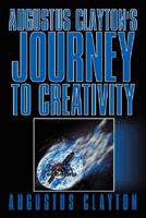 Augustus Clayton's Journey to Creativity 1434338711 Book Cover