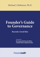 Founder's Guide to Governance: Beyond a Good Idea 1039165494 Book Cover