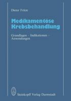 Medikamentose Krebsbehandlung: Grundlagen . Indikationen . Anwendungen 3642724043 Book Cover