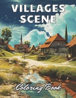 Villages Scene Coloring Book: New and Exciting Designs Coloring Pages B0CTGF2VBM Book Cover