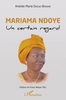Mariama Ndoye. Un certain regard (Harmattan Sénégal) (French Edition) 2343213437 Book Cover