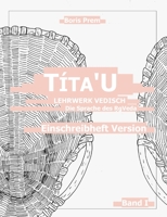 Títa'U, Einschreibheft Version, Band I: Lehrwerk Vedisch, Die Sprache des Rigveda 3754317660 Book Cover