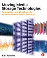 Moving Media Storage Technologies: Applications & Workflows for Video and Media Server Platforms 0240814487 Book Cover