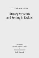 Literary Structure and Setting in Ezekiel 3161502728 Book Cover