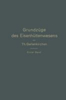 Grundzuge Des Eisenhuttenwesens: I. Band. Allgemeine Eisenhuttenkunde 364289738X Book Cover