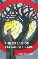 The Dream of Lafcadio Hearn 1911221337 Book Cover