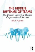 Hidden Rhythms of Teams: The Cultural Routines That Shape Business Success 1041315783 Book Cover