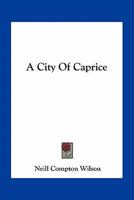A City of Caprice 0548469539 Book Cover
