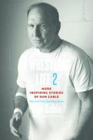 A Wrestling Life 2: More Inspiring Stories of Dan Gable 1609384849 Book Cover