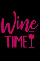 Wine Time: Wine Tasting Notebook and Wine Pairing Guide, Wine Tasting Journal Log, 6 X 9 Matte Soft Cover Winery Tour Tracker, Perfect for Wine Lovers and Connoisseurs 1799228002 Book Cover