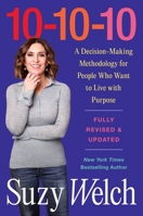 10-10-10, Revised & Updated: The Fast, Trusted Way to Make Smarter Decisions in Work, Love, and Life B0GKWZZ85Q Book Cover