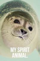 My Spirit Animal : Seal Journal 1726878805 Book Cover