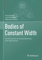 Bodies of Constant Width: An Introduction to Convex Geometry with Applications 3030038661 Book Cover