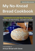 My No-Knead Bread Cookbook: From the Kitchen of Artisan Bread with Steve 1499774729 Book Cover