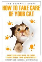 The Expert's Guide How To Take Care Of Your Cat 1491278102 Book Cover