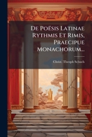 De Poësis Latinae Rythmis Et Rimis, Praecipue Monachorum... 1271278871 Book Cover