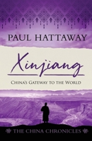 Xinjiang: China's Gateway to the World (The China Chronicles) 1786411717 Book Cover