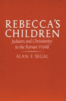 Rebecca's Children: Judaism and Christianity in the Roman World 0674750764 Book Cover