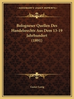 Bologneser Quellen des Handelsrechts aus dem XIII. - XIX. Jahrhundert. 1019328045 Book Cover