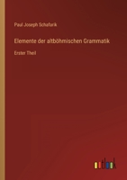 Elemente der altböhmischen Grammatik: Erster Theil 336870852X Book Cover