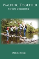 Walking Together: Steps to Discipleship 1631999079 Book Cover