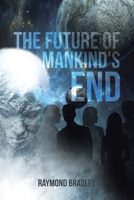 The Future of Mankind's End 1645440605 Book Cover