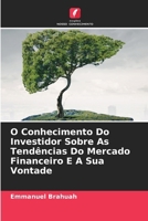 O Conhecimento Do Investidor Sobre As Tendências Do Mercado Financeiro E A Sua Vontade 6207290232 Book Cover