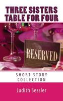 THREE SISTERS Table for Four: Short Story Collection 1545328722 Book Cover