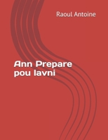 Ann Prepare pou lavni B0GRMYCB4S Book Cover