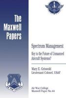 Spectrum Management: Key to the Future of Unmanned Aircraft Systems? 1479381934 Book Cover