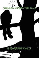 Sitting on a Narrow Tree Limb 1453553371 Book Cover