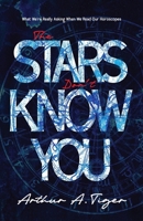 The Stars Don't Know You: What We're Really Asking When We Read Our Horoscopes (Christian Apologetics) 6169533706 Book Cover