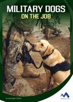 Military Dogs on the Job 1503816133 Book Cover