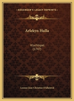 Arlekyn Hulla: Kluchtspel (1747) 1169642624 Book Cover