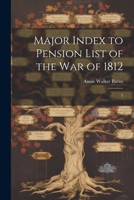 Major Index to Pension List of the War of 1812: 3 1340320002 Book Cover