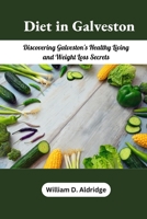 Diet in Galveston: Galveston's Healthy Living and Weight Loss Secrets B0C63YBR7D Book Cover