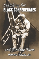 Searching for Black Confederates and Finding Them 1963506669 Book Cover