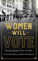 Women Will Vote: Winning Suffrage in New York State 1501705555 Book Cover