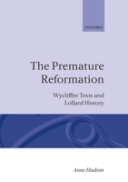 The Premature Reformation: Wycliffite Texts and Lollard History 0198227620 Book Cover