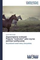 Zapami Tana Wolno Poj Cie Wolno CI Jako Wyraz Pami CI Politycznej 3639890671 Book Cover