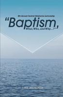 Baptism, What, Who, and Why? 1985278081 Book Cover